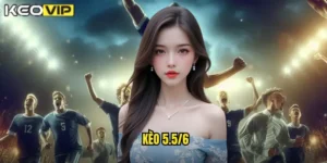 kèo 5.5/6