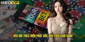 kèo đội thực hiện phạt góc đầu tiên/cuối cùng
