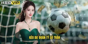 kèo dự đoán tỷ số trận