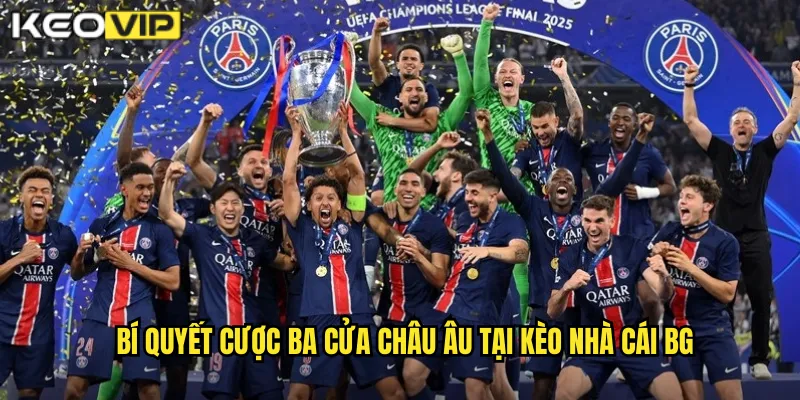 Bí quyết cược ba cửa châu âu tại kèo nhà cái bg